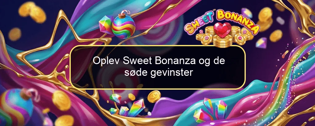 Oplev Sweet Bonanza og de søde gevinster Oplev Sweet Bonanza og de søde gevinster